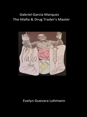 cover image of Gabriel Garcia Marquez, the Mafia & drug trader's Master